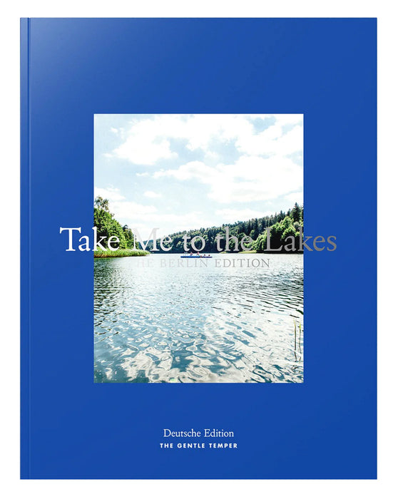 Take Me to the Lakes - The Berlin Edition