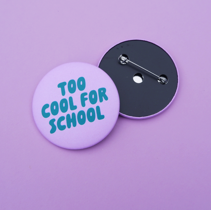 Too Cool for School Button